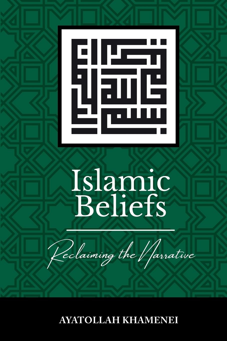 Cover of the official hardcover edition: Islamic Beliefs — Reclaiming the Narrative, by Ayatollah Khamenei